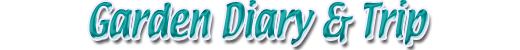 Garden Diary & Trip